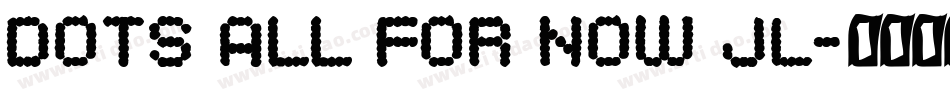 Dots All For Now JL字体转换